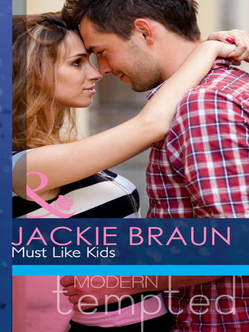 Title details for Must Like Kids by Jackie Braun - Available